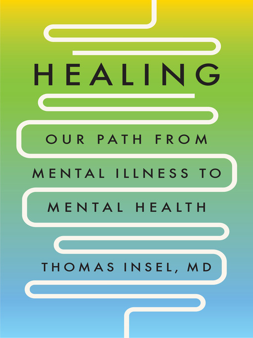 Title details for Healing by Thomas Insel, MD - Wait list